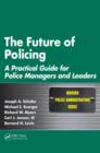 Image for The future of policing  : a practical guide for police managers and leaders