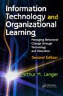 Image for Information technology and organizational learning: managing behavioral change through technology and education