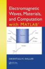 Image for Electromagnetic Waves, Materials, and Computation with MATLAB®