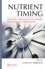 Image for Nutrient timing: metabolic optimization for health, performance, and recovery
