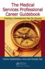 Image for The medical services professional career guidebook  : designing a development plan for success