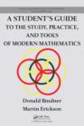 Image for A student&#39;s guide to the study, practice, and tools of modern mathematics