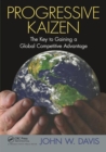 Image for Progressive Kaizen  : the key to making Kaizen a formidable competitive weapon