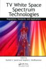 Image for TV white space spectrum technologies: regulations, standards, and applications