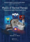 Image for Physics of thermal therapy  : fundamentals and clinical applications