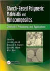 Image for Starch-based polymeric materials and nanocomposites  : chemistry, processing, and applications