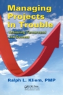 Image for Managing projects in trouble: achieving turnaround and success