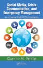 Image for Social media, crisis communication, and emergency management: leveraging Web 2.0 technologies