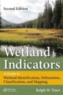 Image for Wetland Indicators : A Guide to Wetland Formation, Identification, Delineation, Classification, and Mapping, Second Edition