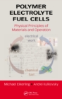 Image for Polymer electrolyte fuel cells: physical principles of materials and operation