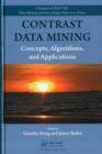 Image for Contrast data mining: concepts, algorithms, and applications
