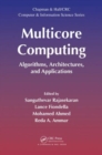 Image for Multicore computing  : algorithms, architectures, and applications