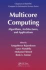 Image for Multicore computing: algorithms, architectures, and applications
