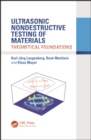 Image for Ultrasonic nondestructive testing of materials: theoretical foundations