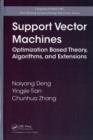 Image for Support vector machines: optimization based theory, algorithms, and extensions