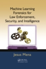 Image for Machine learning forensics for law enforcement, security, and intelligence