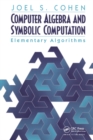 Image for Computer algebra and symbolic computation: elementary algorithms