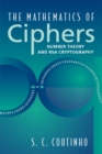Image for The mathematics of ciphers: number theory and RSA cryptography