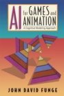 Image for AI for games and animation: a cognitive modeling approach
