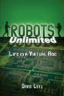 Image for Robots unlimited: life in a virtual age