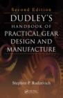 Image for Dudley&#39;s Handbook of Practical Gear Design and Manufacture, Second Edition