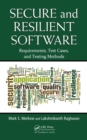 Image for Secure and resilient software: requirements, test cases, and testing methods