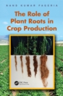 Image for The role of plant roots in crop production