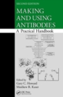 Image for Making and Using Antibodies : A Practical Handbook, Second Edition