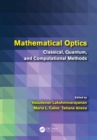 Image for Mathematical optics: classical, quantum, and computational methods