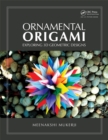 Image for Ornamental origami: exploring 3D geomentric [sic] designs