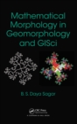 Image for Mathematical morphology in geomorphology and GISci