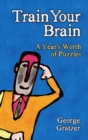 Image for Train your brain: a year&#39;s worth of puzzles
