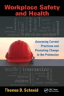 Image for Workplace safety and health  : assessing current practices and promoting change in the profession