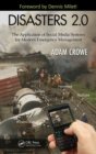 Image for Disasters 2.0: the application of social media systems for modern emergency management