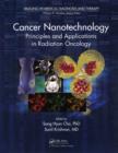 Image for Cancer nanotechnology: principles and applications in radiation oncology