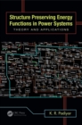 Image for Structure preserving energy functions in power systems: theory and applications