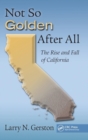Image for Not so golden after all  : the rise and fall of California