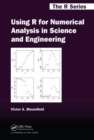 Image for Using R for Numerical Analysis in Science and Engineering