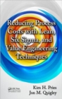 Image for Reducing process costs with Lean, Six Sigma, and value engineering techniques
