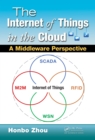Image for The Internet of things in the cloud: a middleware perspective