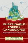 Image for Sustainable energy landscapes  : designing, planning, and development