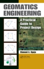 Image for Geomatics engineering: a practical guide to project design