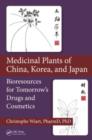 Image for Medicinal plants of China, Korea, and Japan: bioresources for tomorrow&#39;s drugs and cosmetics
