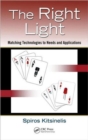 Image for The right light  : matching technologies to needs and applications