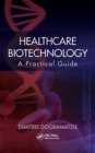 Image for Healthcare Biotechnology: A Practical Guide