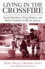 Image for Living in the crossfire  : Favela residents, drug dealers, and police violence in Rio de Janeiro
