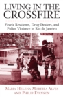 Image for Living in the crossfire: Favela residents, drug dealers, and police violence in Rio de Janeiro