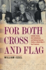 Image for For Both Cross and Flag: Catholic Action, Anti-Catholicism, and National Security Politics in World War II San Francisco
