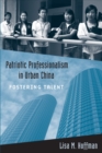 Image for Patriotic professionalism in urban China  : fostering talent