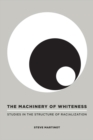 Image for The machinery of whiteness  : studies in the structure of racialization